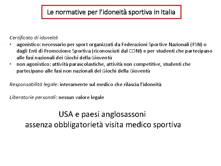 Le normative per l’idoneità sportiva in Italia Certificato di idoneità • agonistico: necessario per