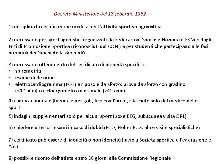 Decreto Ministeriale del 18 febbraio 1982 1) disciplina la certificazione medica per l’attività sportiva