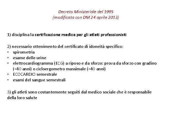 Decreto Ministeriale del 1995 (modificata con DM 24 aprile 2013) 1) disciplina la certificazione