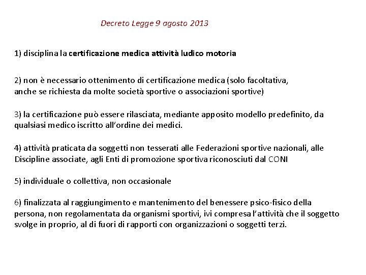 Decreto Legge 9 agosto 2013 1) disciplina la certificazione medica attività ludico motoria 2)