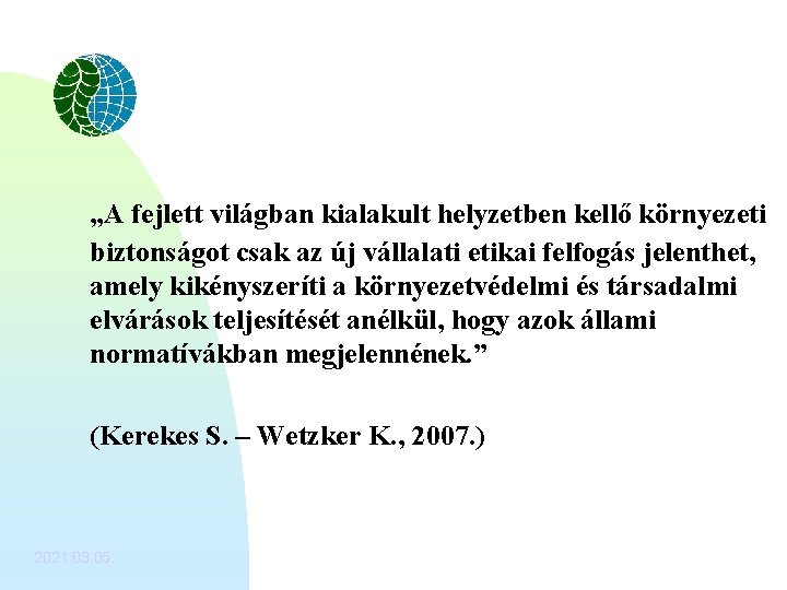 „A fejlett világban kialakult helyzetben kellő környezeti biztonságot csak az új vállalati etikai felfogás