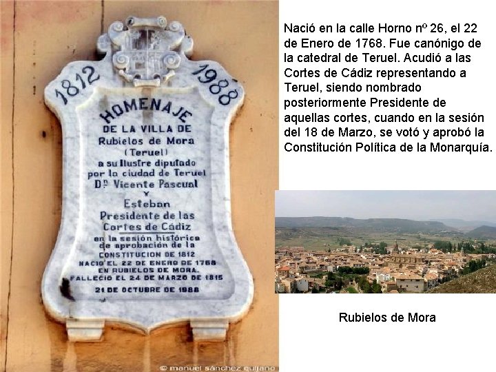 Nació en la calle Horno nº 26, el 22 de Enero de 1768. Fue