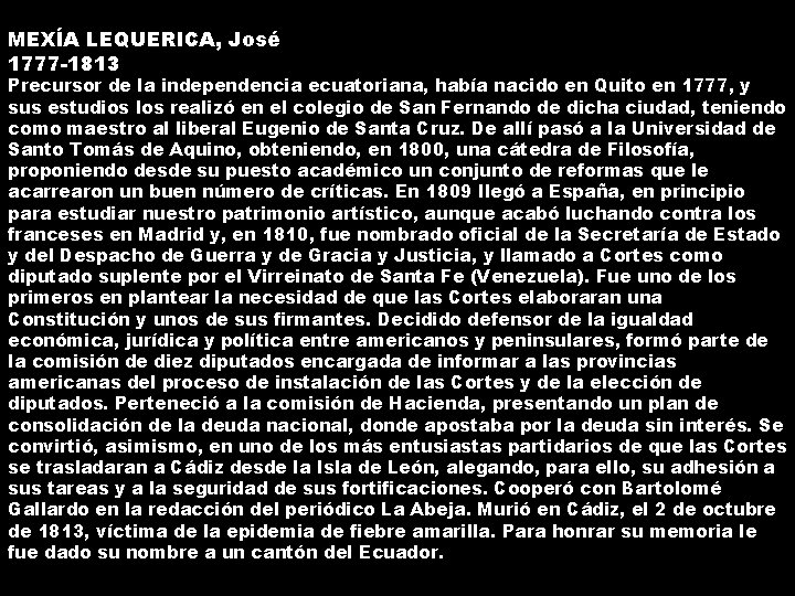  MEXÍA LEQUERICA, José 1777 -1813 Precursor de la independencia ecuatoriana, había nacido en