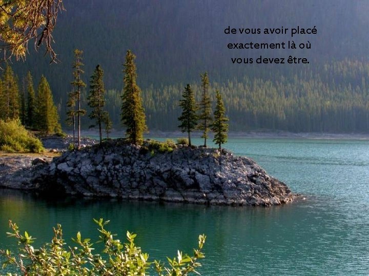 de vous avoir placé exactement là où vous devez être. de vous avoir placé exactement là où vous devez être.