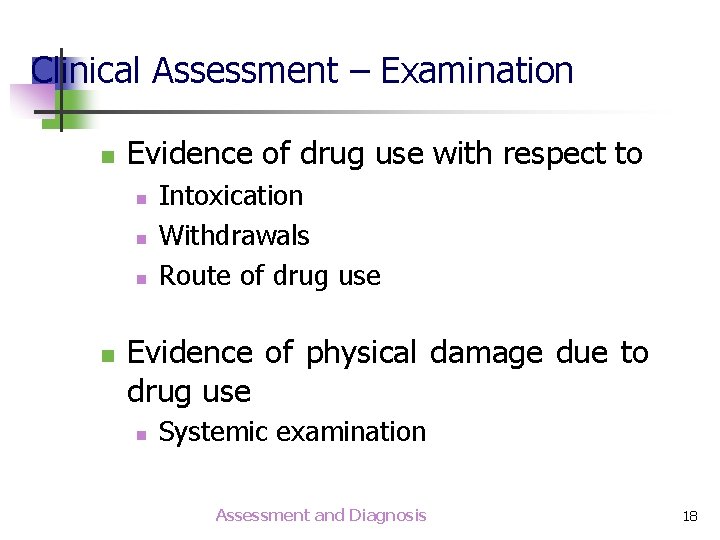 Clinical Assessment – Examination n Evidence of drug use with respect to n n Clinical Assessment – Examination n Evidence of drug use with respect to n n