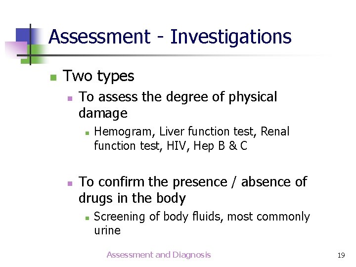 Assessment - Investigations n Two types n To assess the degree of physical damage