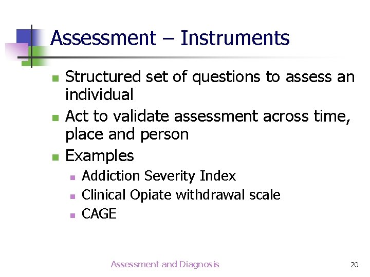 Assessment – Instruments n n n Structured set of questions to assess an individual