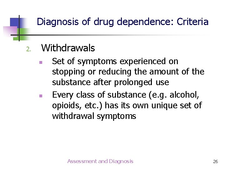 Diagnosis of drug dependence: Criteria 2. Withdrawals n n Set of symptoms experienced on