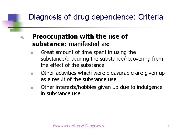 Diagnosis of drug dependence: Criteria 4. Preoccupation with the use of substance: manifested as: