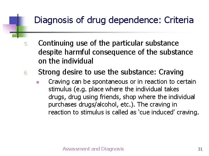 Diagnosis of drug dependence: Criteria 5. 6. Continuing use of the particular substance despite