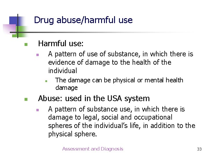 Drug abuse/harmful use n Harmful use: A pattern of use of substance, in which