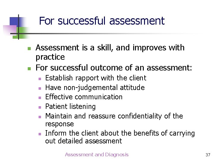 For successful assessment n n Assessment is a skill, and improves with practice For