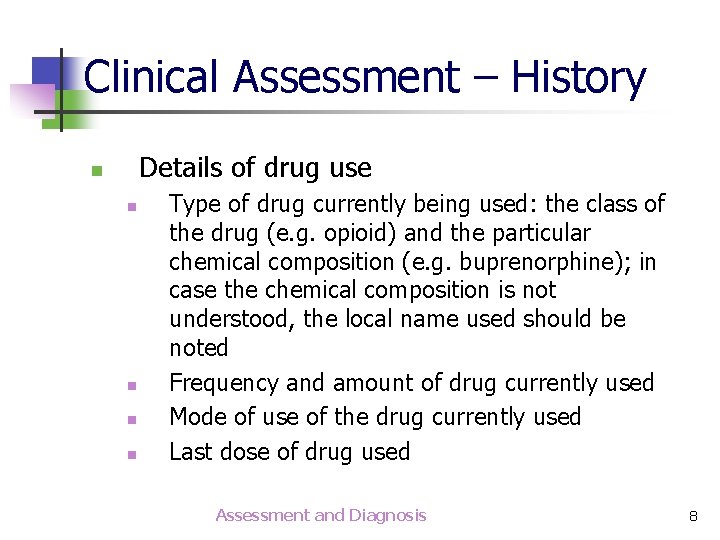 Clinical Assessment – History Details of drug use n n n Type of drug