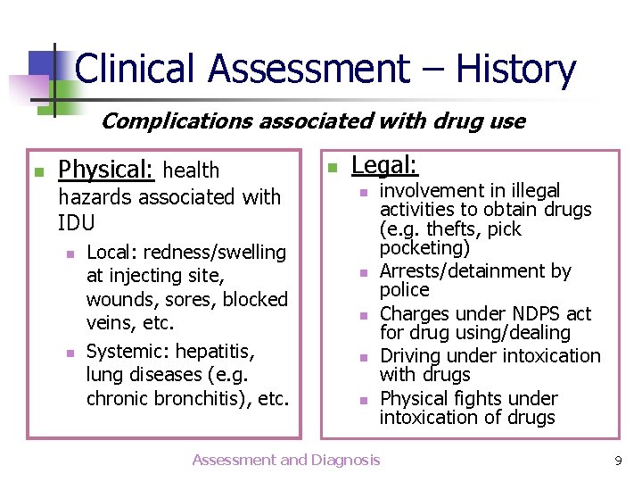 Clinical Assessment – History Complications associated with drug use n Physical: health hazards associated