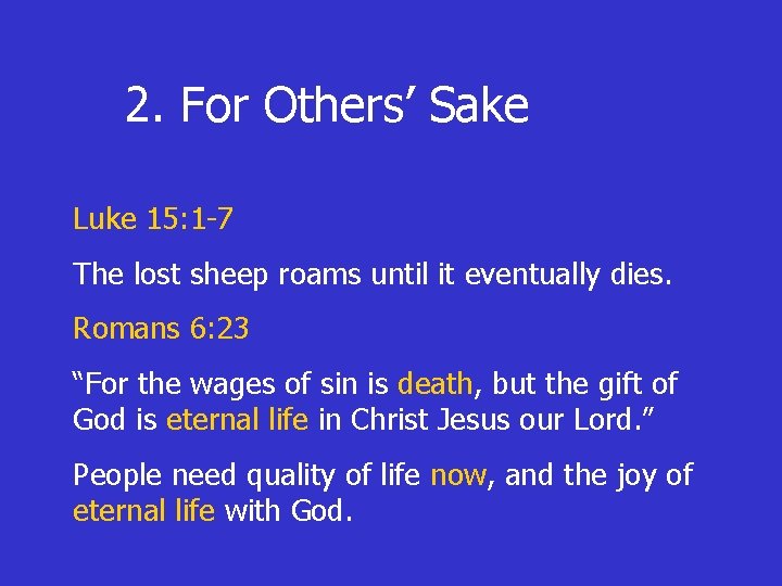 2. For Others’ Sake Luke 15: 1 -7 The lost sheep roams until it