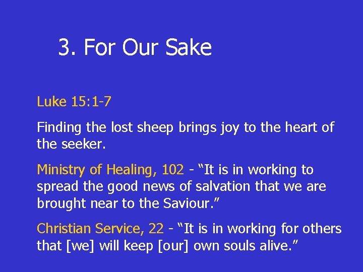 3. For Our Sake Luke 15: 1 -7 Finding the lost sheep brings joy