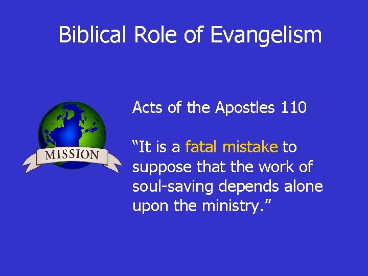 Biblical Role of Evangelism Acts of the Apostles 110 “It is a fatal mistake