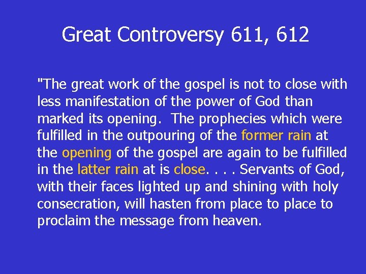 Great Controversy 611, 612 "The great work of the gospel is not to close