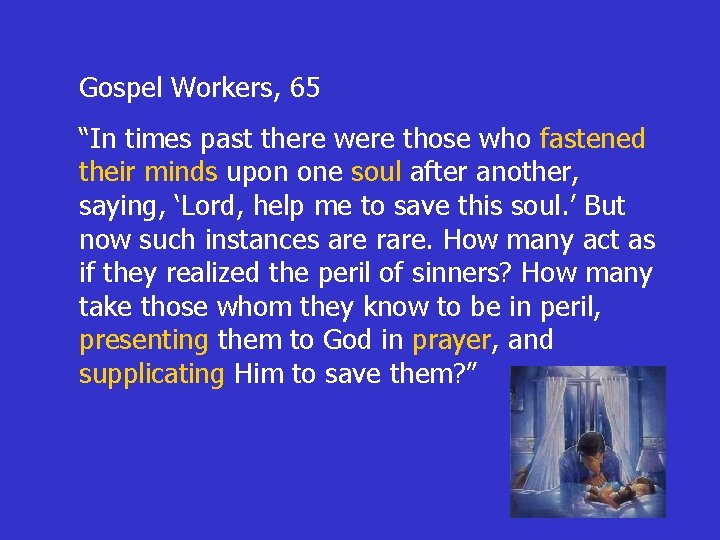 Gospel Workers, 65 “In times past there were those who fastened their minds upon