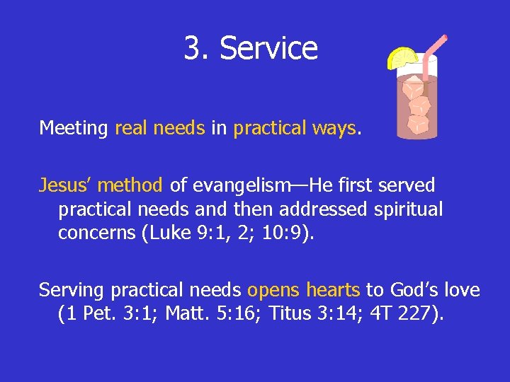 3. Service Meeting real needs in practical ways. Jesus’ method of evangelism—He first served