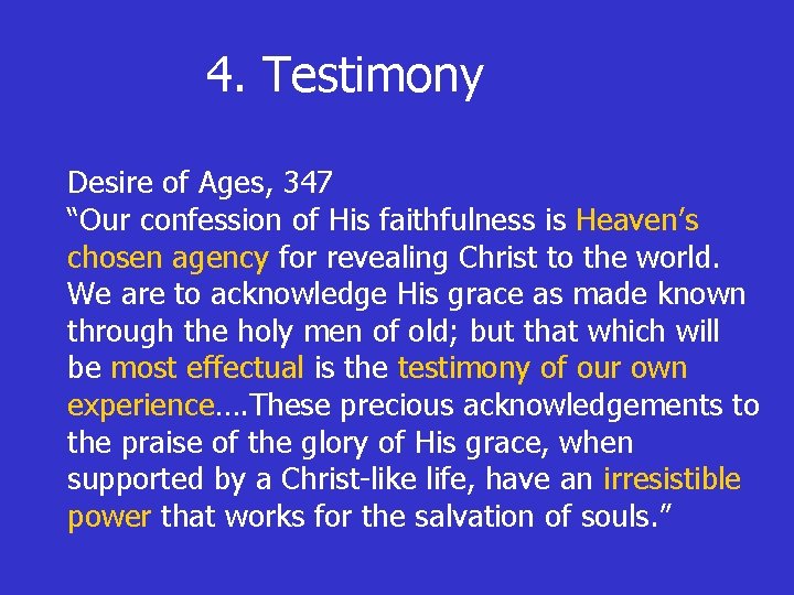 4. Testimony Desire of Ages, 347 “Our confession of His faithfulness is Heaven’s chosen