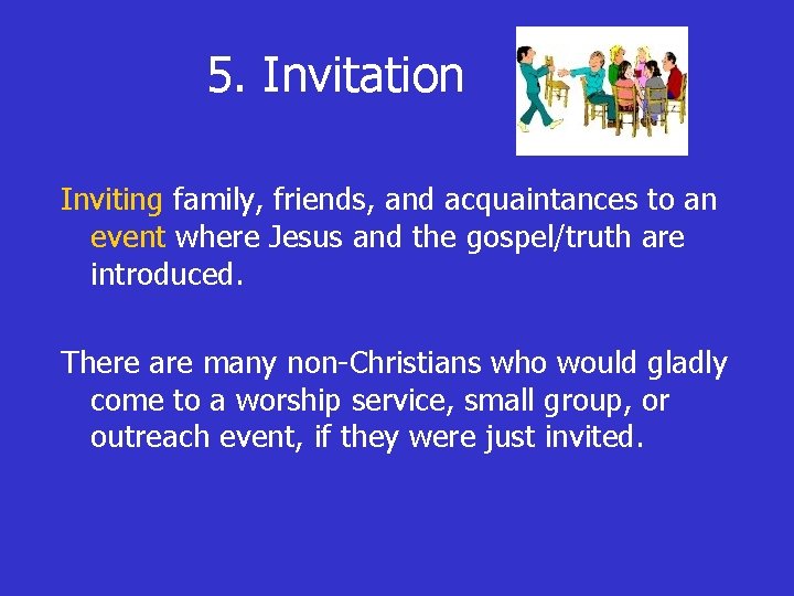 5. Invitation Inviting family, friends, and acquaintances to an event where Jesus and the