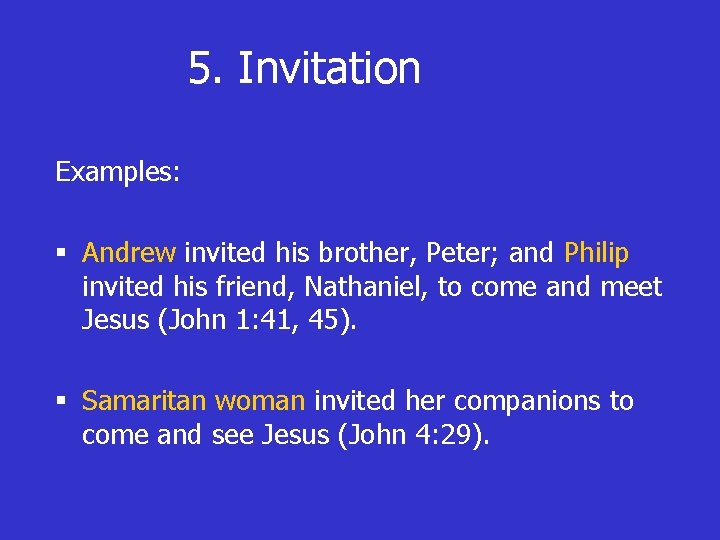 5. Invitation Examples: § Andrew invited his brother, Peter; and Philip invited his friend,