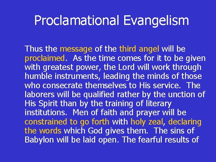 Proclamational Evangelism Thus the message of the third angel will be proclaimed. As the