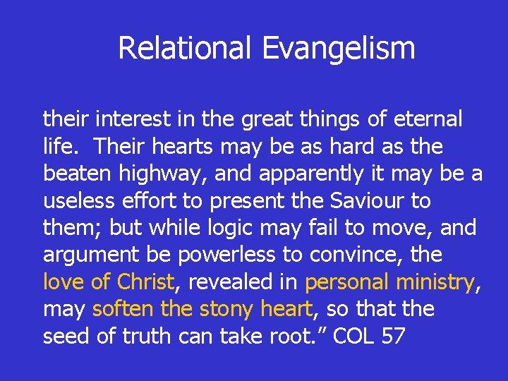 Relational Evangelism their interest in the great things of eternal life. Their hearts may