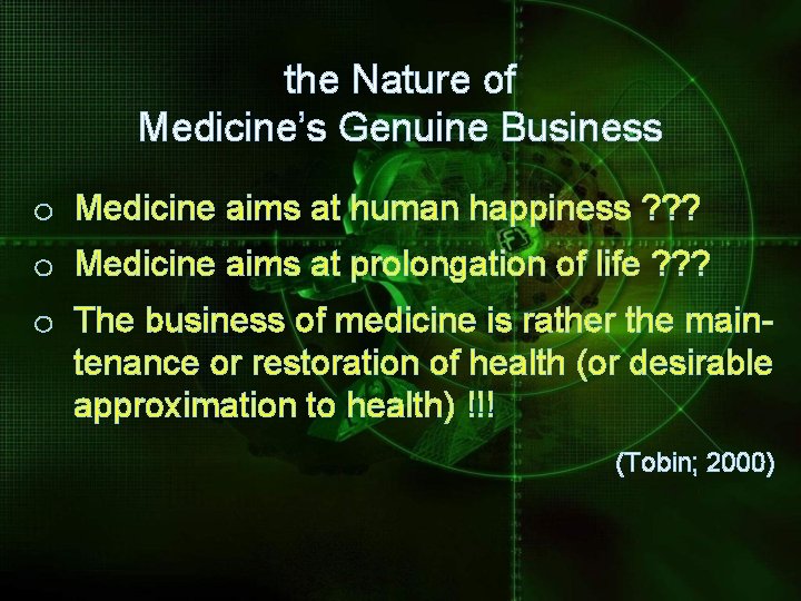 the Nature of Medicine’s Genuine Business o Medicine aims at human happiness ? ?