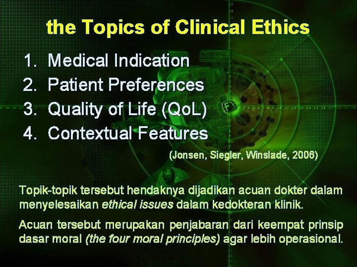 the Topics of Clinical Ethics 1. 2. 3. 4. Medical Indication Patient Preferences Quality