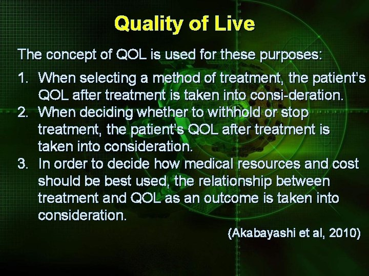 Quality of Live The concept of QOL is used for these purposes: 1. When