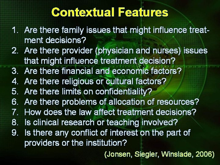 Contextual Features 1. Are there family issues that might influence treatment decisions? 2. Are