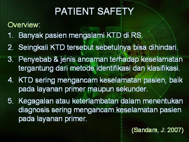 PATIENT SAFETY Overview: 1. Banyak pasien mengalami KTD di RS. 2. Seingkali KTD tersebut