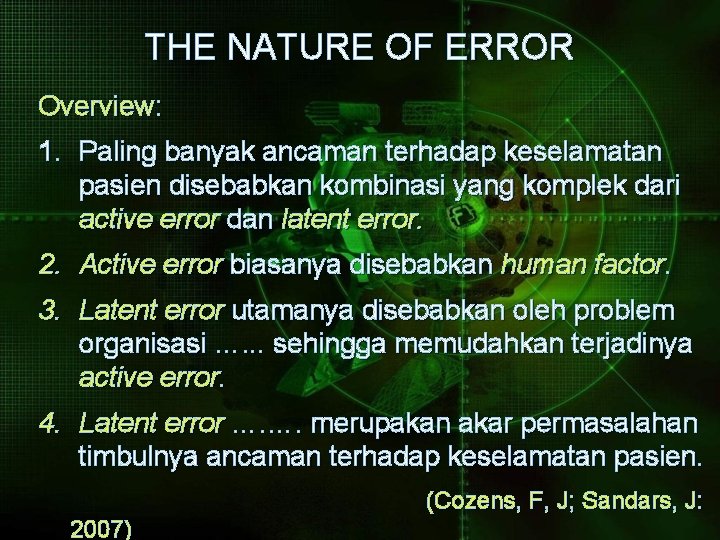 THE NATURE OF ERROR Overview: 1. Paling banyak ancaman terhadap keselamatan pasien disebabkan kombinasi