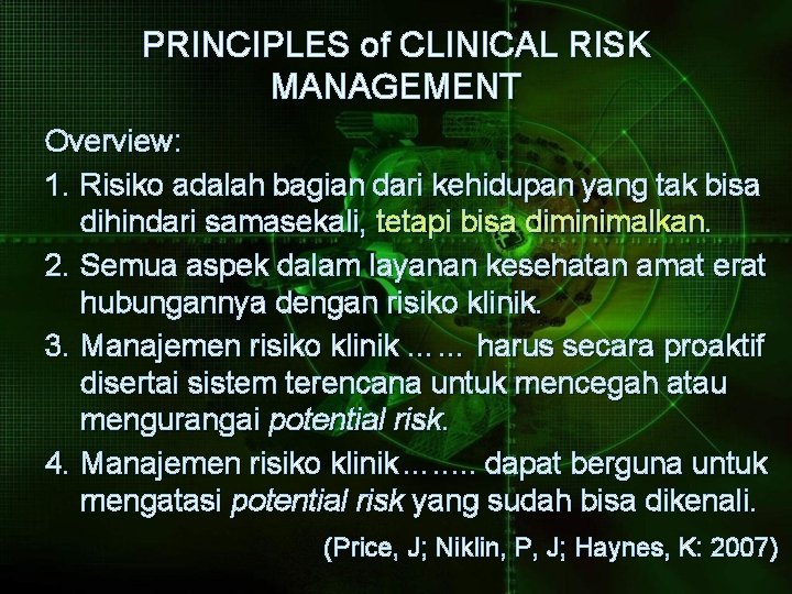 PRINCIPLES of CLINICAL RISK MANAGEMENT Overview: 1. Risiko adalah bagian dari kehidupan yang tak