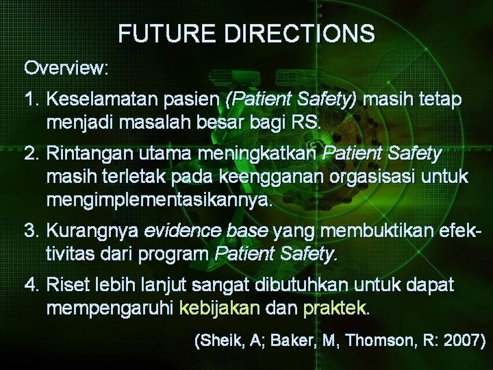 FUTURE DIRECTIONS Overview: 1. Keselamatan pasien (Patient Safety) masih tetap menjadi masalah besar bagi