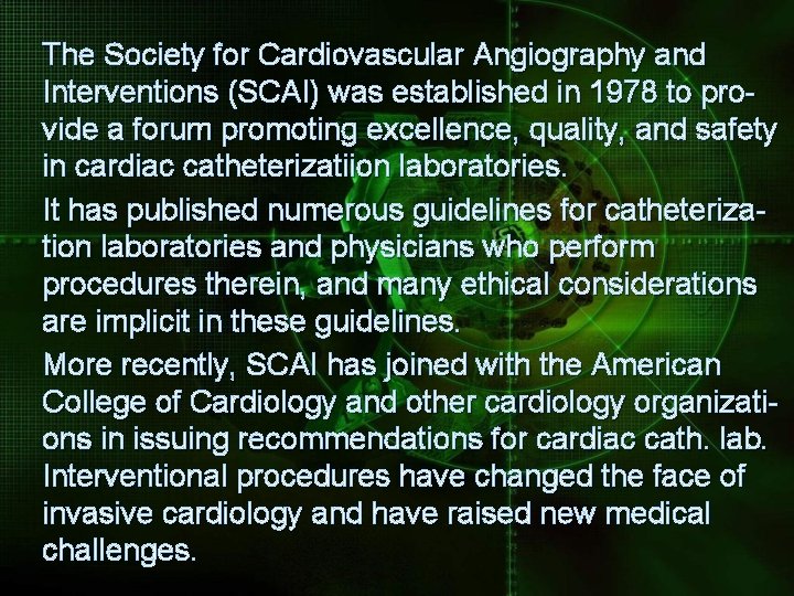 The Society for Cardiovascular Angiography and Interventions (SCAI) was established in 1978 to provide