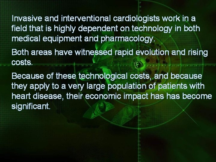 Invasive and interventional cardiologists work in a field that is highly dependent on technology