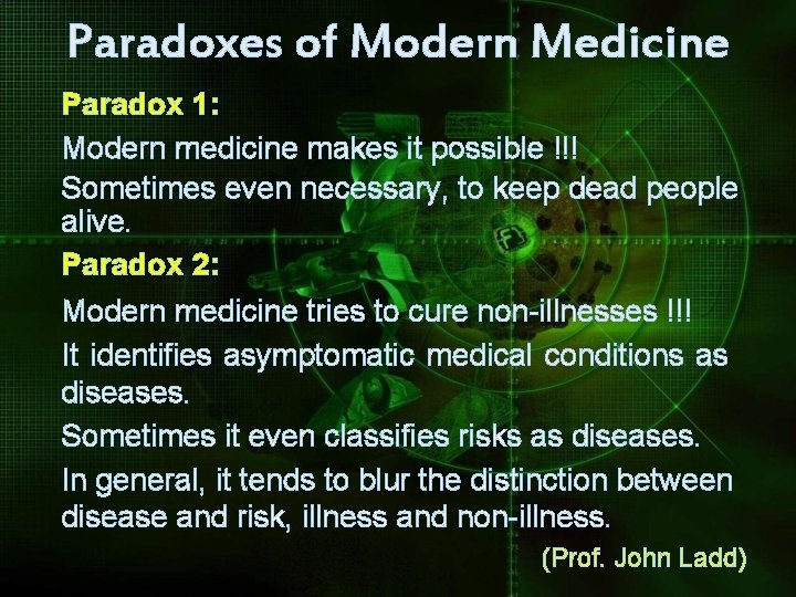 Paradoxes of Modern Medicine Paradox 1: Modern medicine makes it possible !!! Sometimes even