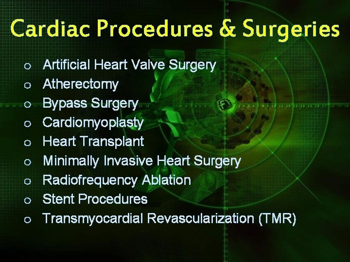 Cardiac Procedures & Surgeries o o o o o Artificial Heart Valve Surgery Atherectomy