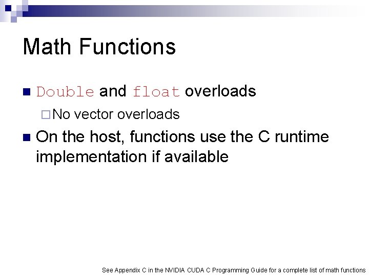 Math Functions n Double and float overloads ¨ No n vector overloads On the