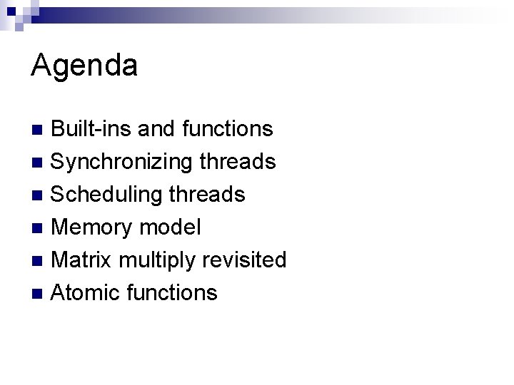 Agenda Built-ins and functions n Synchronizing threads n Scheduling threads n Memory model n
