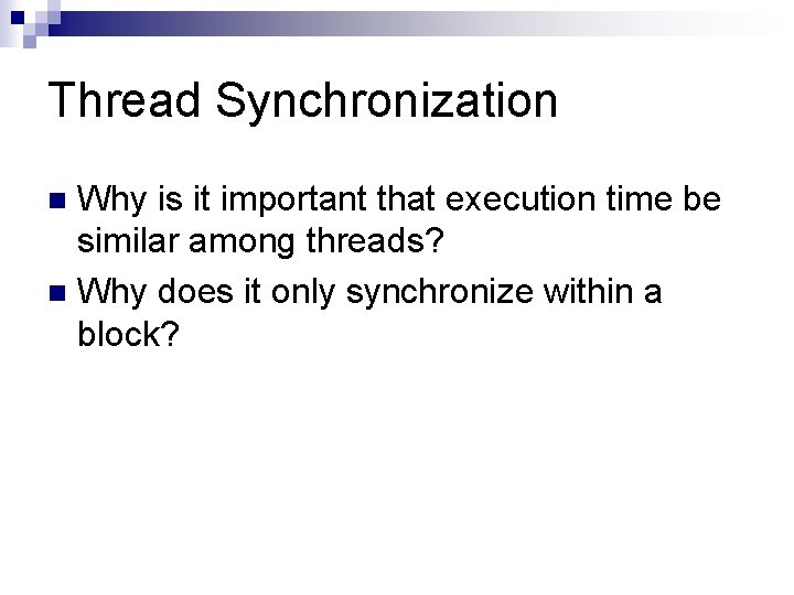 Thread Synchronization Why is it important that execution time be similar among threads? n