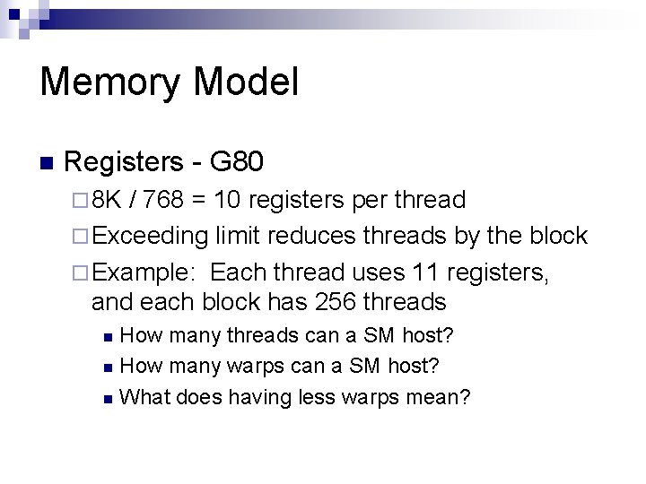 Memory Model n Registers - G 80 ¨ 8 K / 768 = 10