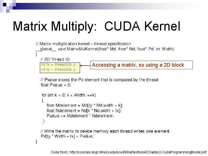 Matrix Multiply: CUDA Kernel Accessing a matrix, so using a 2 D block Code