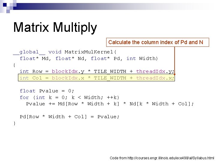 Matrix Multiply Calculate the column index of Pd and N __global__ void Matrix. Mul.