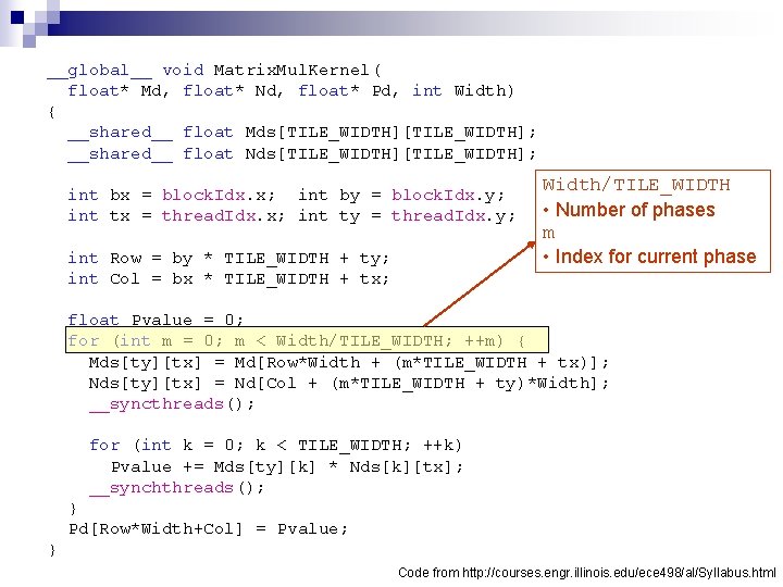 __global__ void Matrix. Mul. Kernel( float* Md, float* Nd, float* Pd, int Width) {