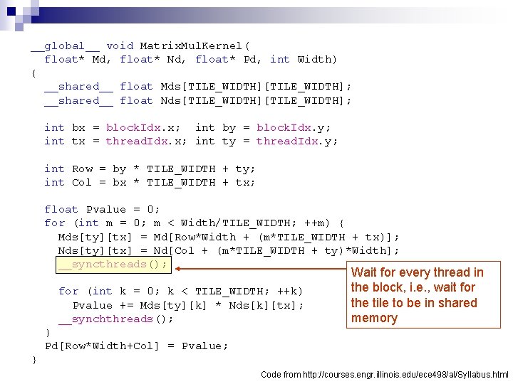 __global__ void Matrix. Mul. Kernel( float* Md, float* Nd, float* Pd, int Width) {