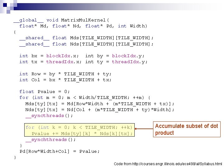 __global__ void Matrix. Mul. Kernel( float* Md, float* Nd, float* Pd, int Width) {